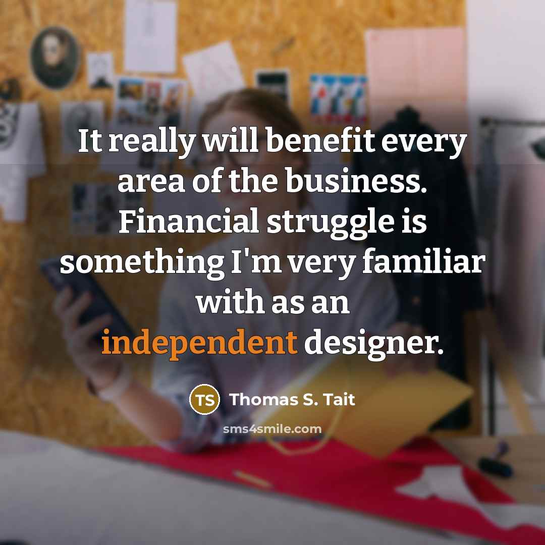 “It really will benefit every area of the business. Financial…” quote by Thomas S. Tait