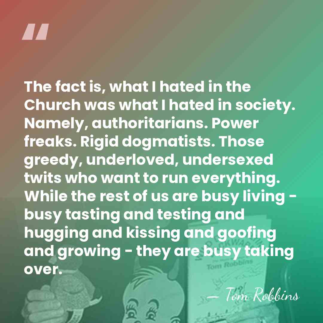 The fact is, what I hated in the Church was what I&hellip; - Tom Robbins