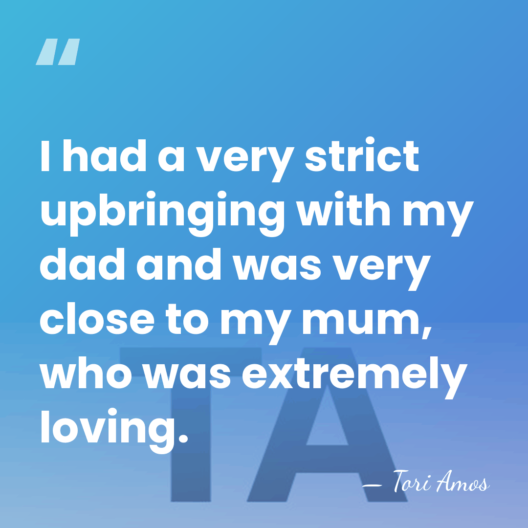 I had a very strict upbringing with my dad and was very&hellip; - Tori Amos