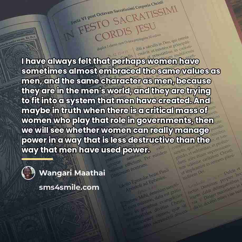 “I have always felt that perhaps women have sometimes almost…” quote by Wangari Maathai