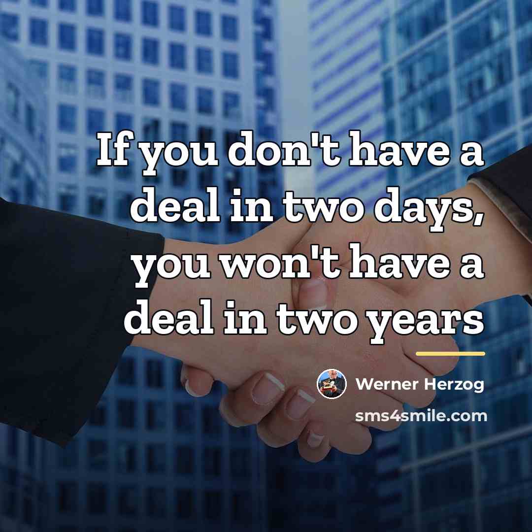 “If you don't have a deal in two days, you…” quote by Werner Herzog