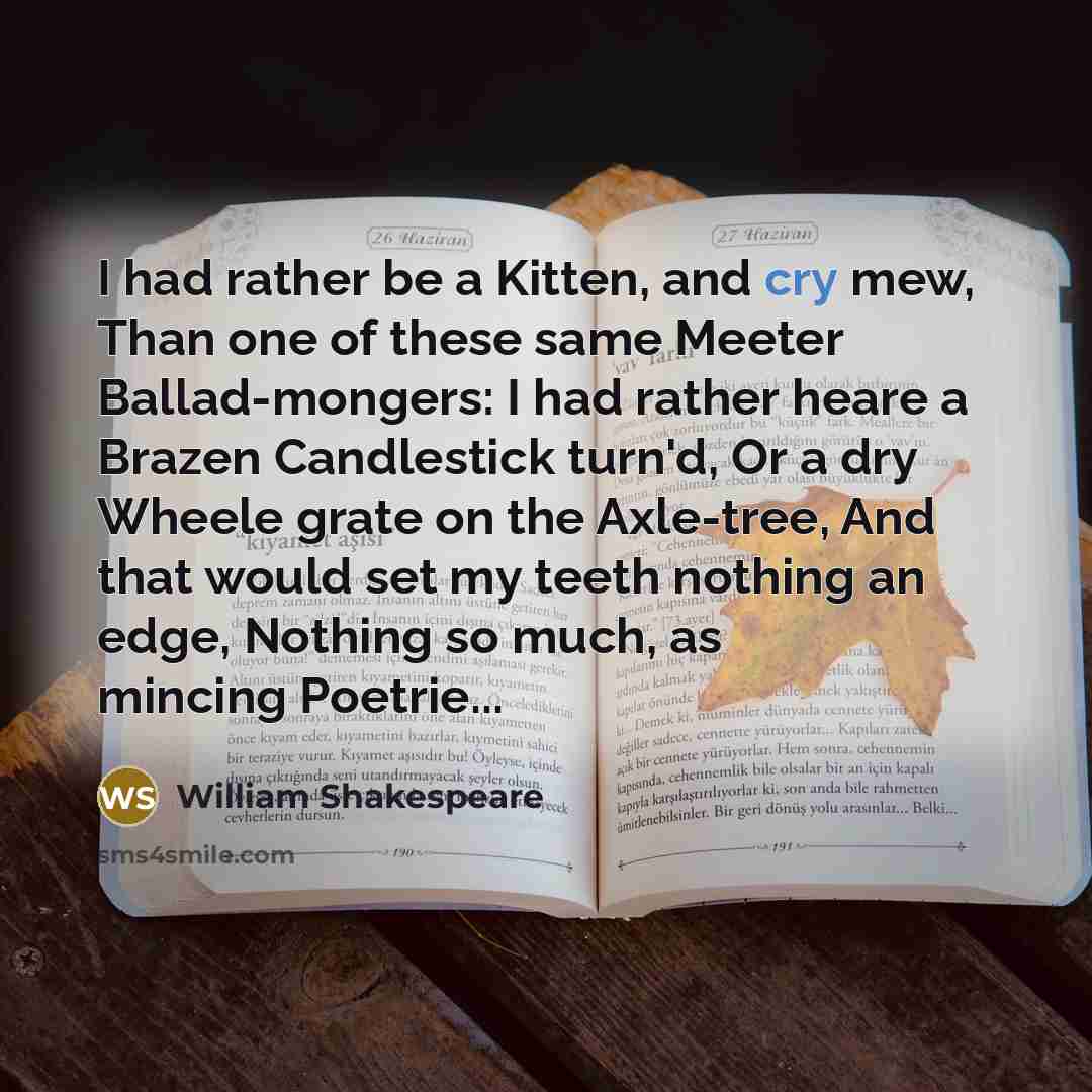“I had rather be a Kitten, and cry mew, Than…” quote by William Shakespeare