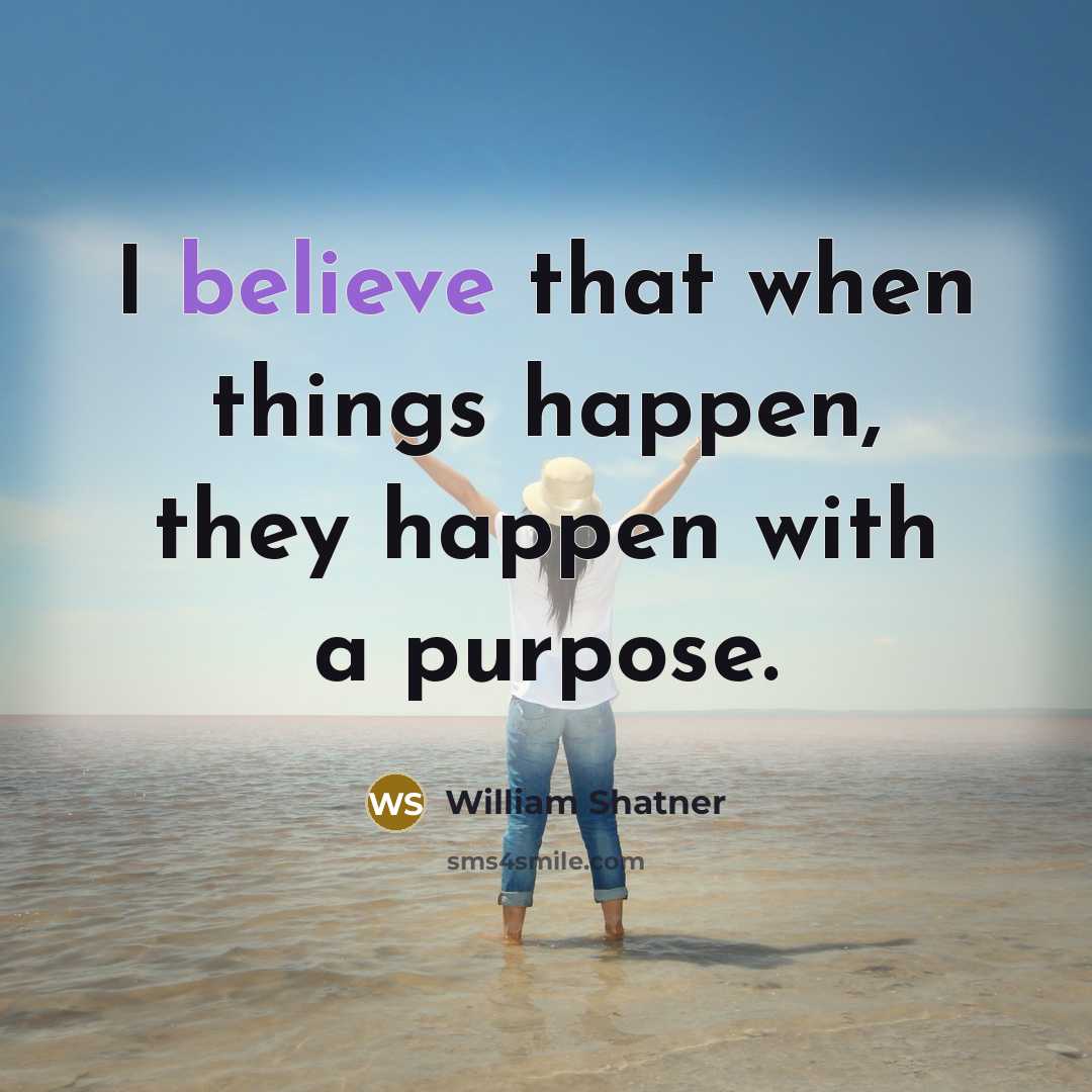 “I believe that when things happen, they happen with a…” quote by William Shatner