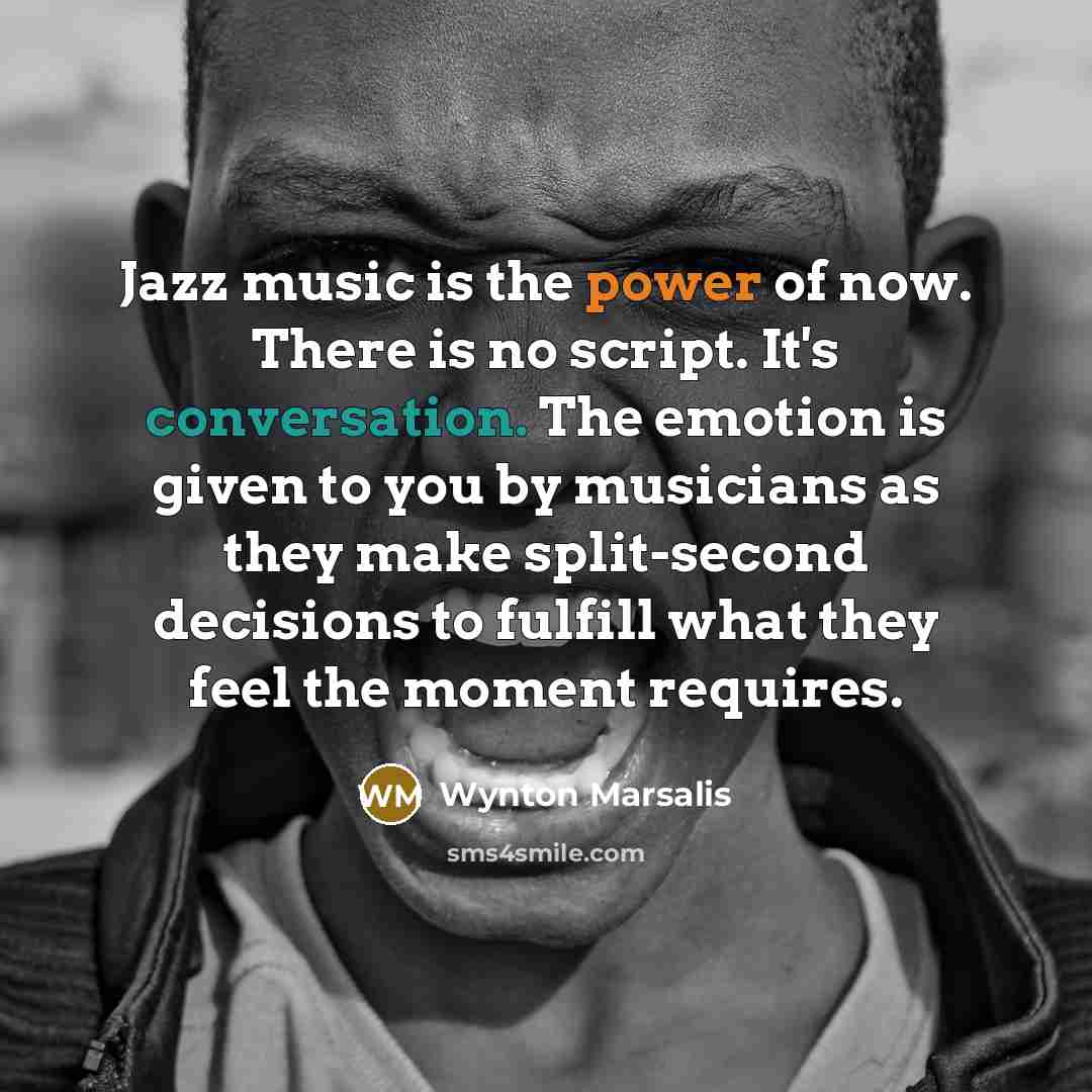 “Jazz music is the power of now. There is no…” quote by Wynton Marsalis
