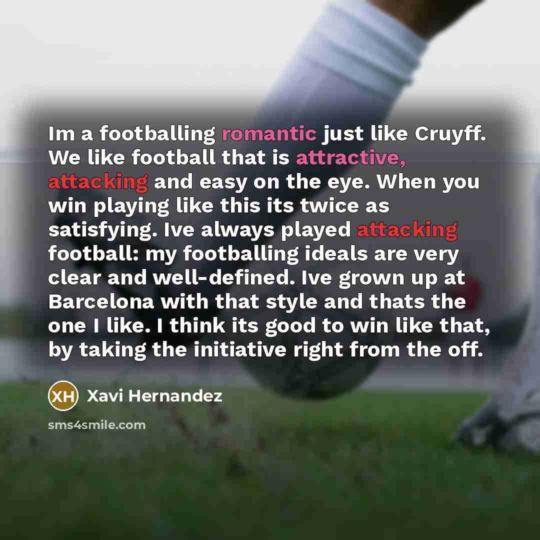 “Im a footballing romantic just like Cruyff. We like football…” quote by Xavi Hernandez