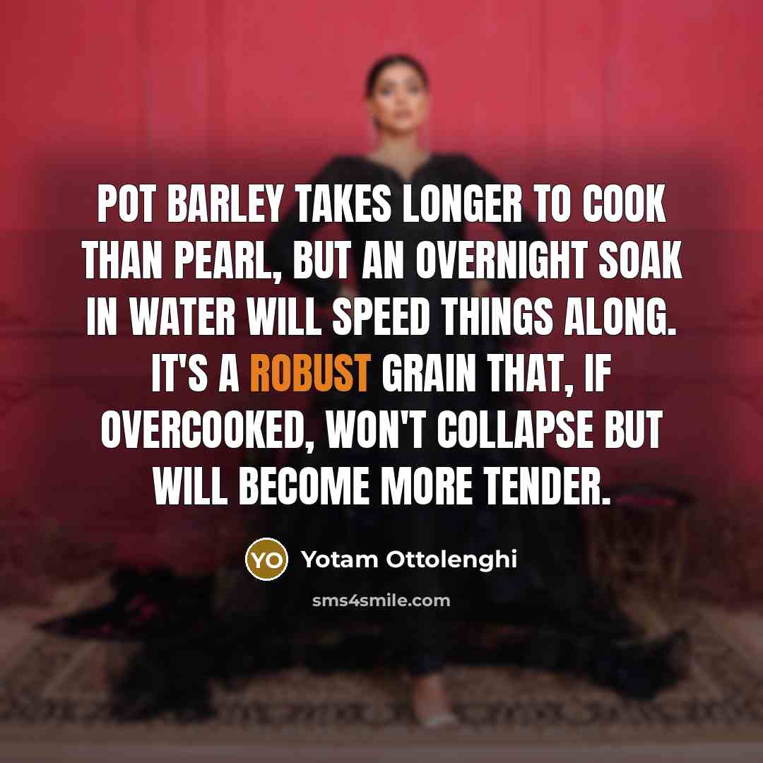 “Pot barley takes longer to cook than pearl, but an…” quote by Yotam Ottolenghi