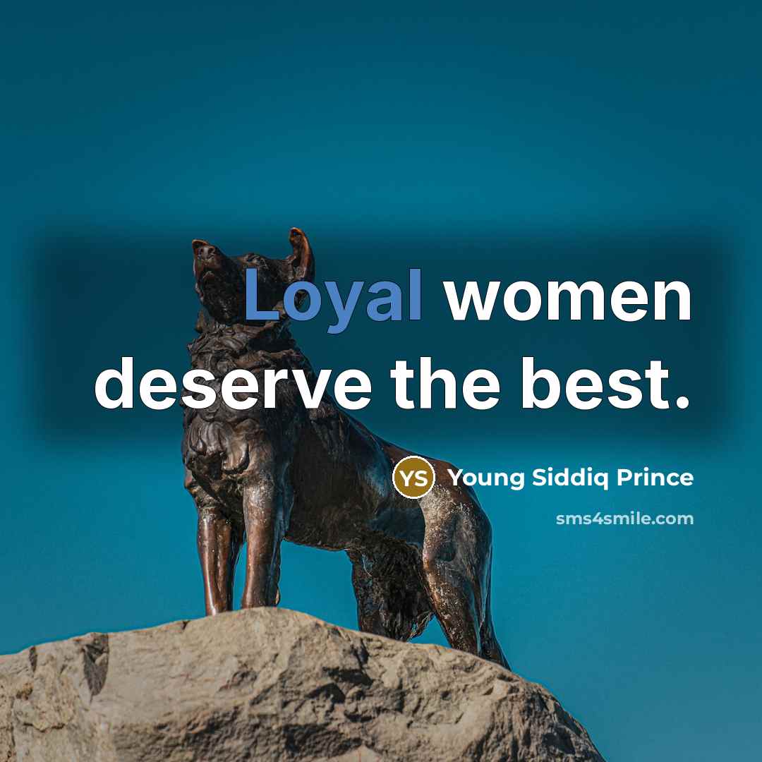 “Loyal women deserve the best.…” quote by Young Siddiq Prince