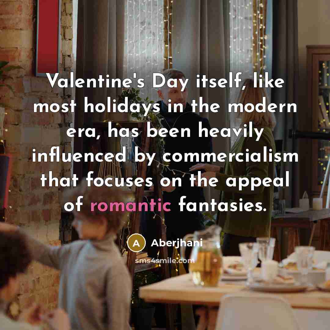“Valentine's Day itself, like most holidays in the modern era,…” quote by Aberjhani