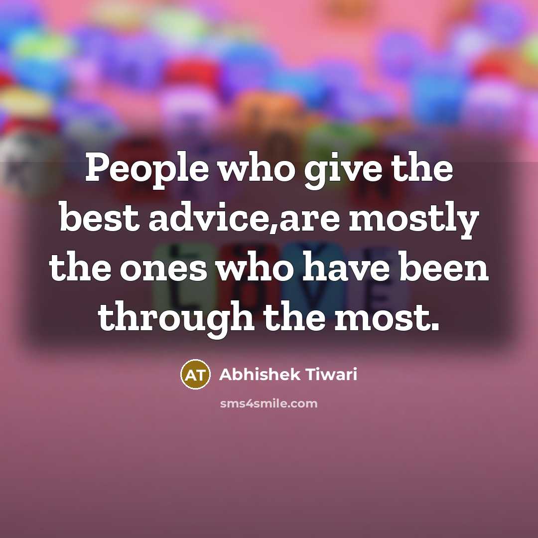 “People who give the best advice,are mostly the ones who…” quote by Abhishek Tiwari
