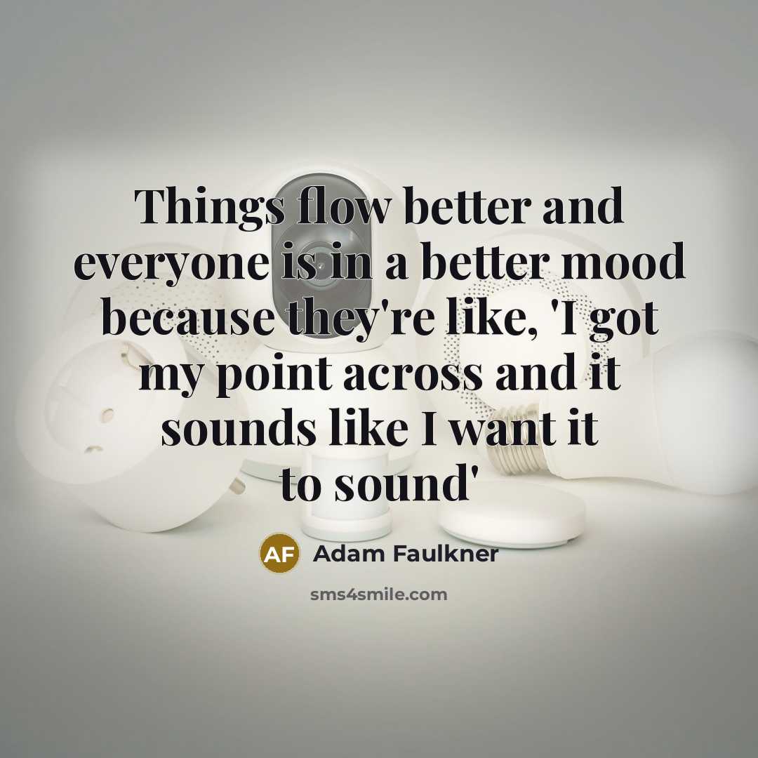 “Things flow better and everyone is in a better mood…” quote by Adam Faulkner