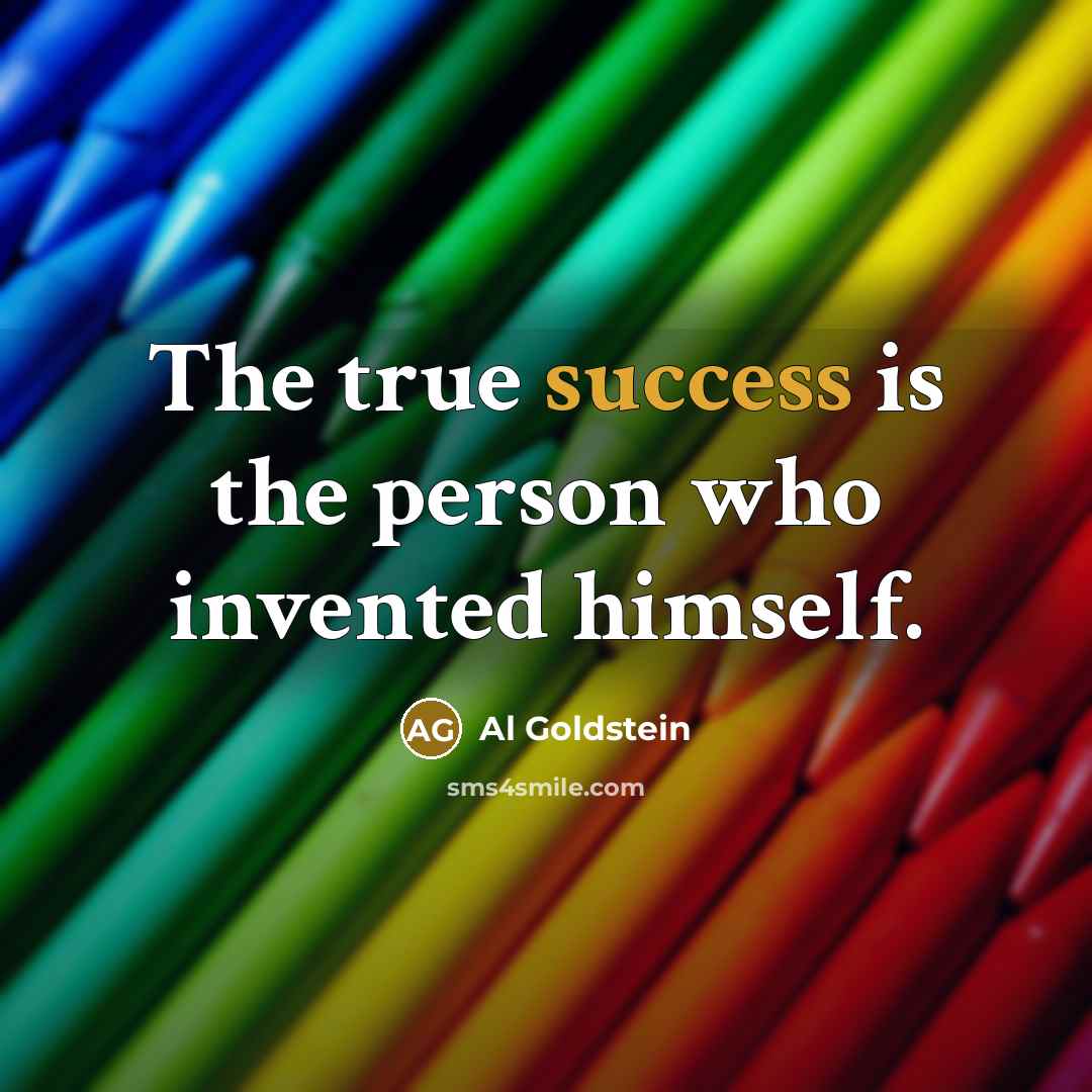 “The true success is the person who invented himself.…” quote by Al Goldstein
