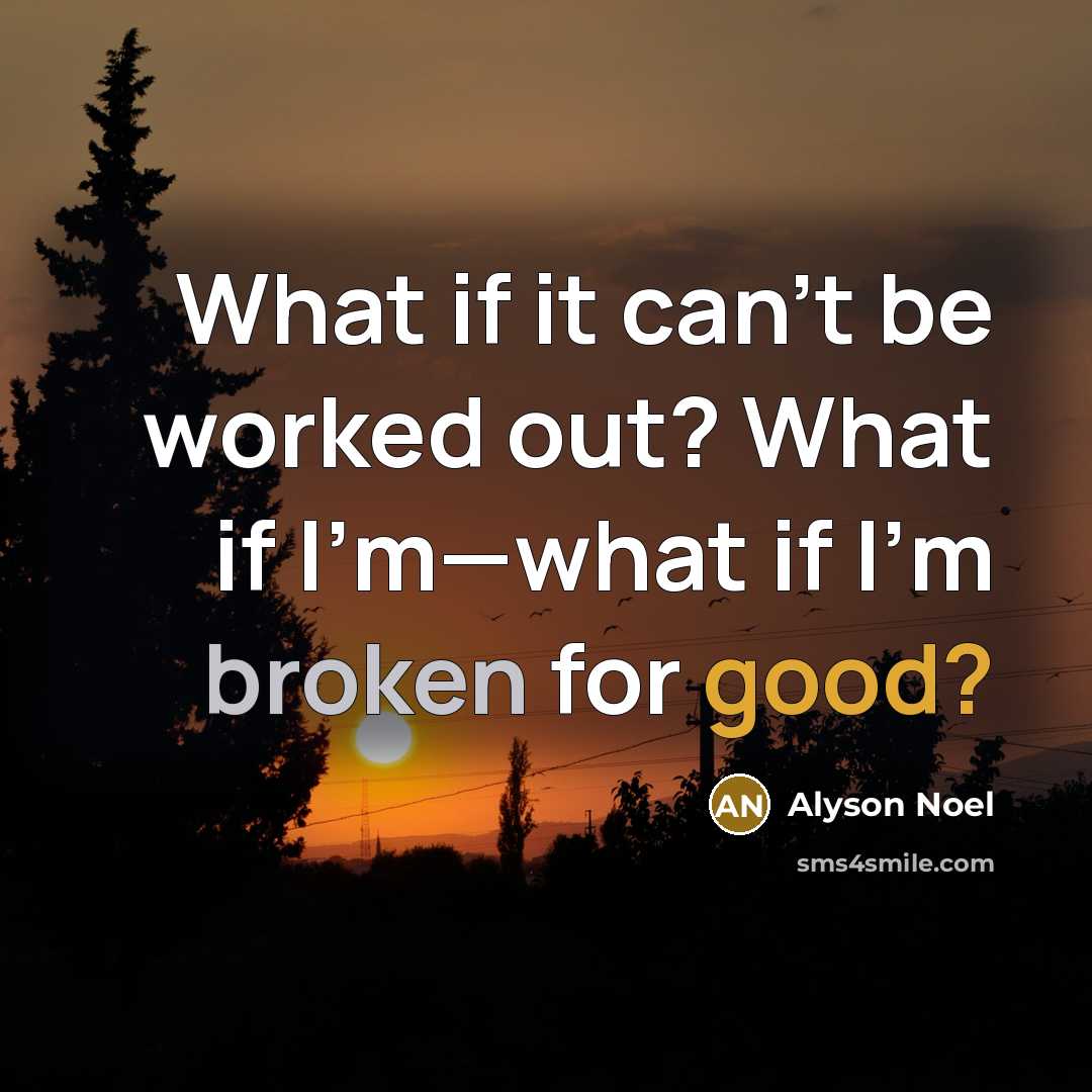 “What if it can't be worked out? What if I'm—what…” quote by Alyson Noel