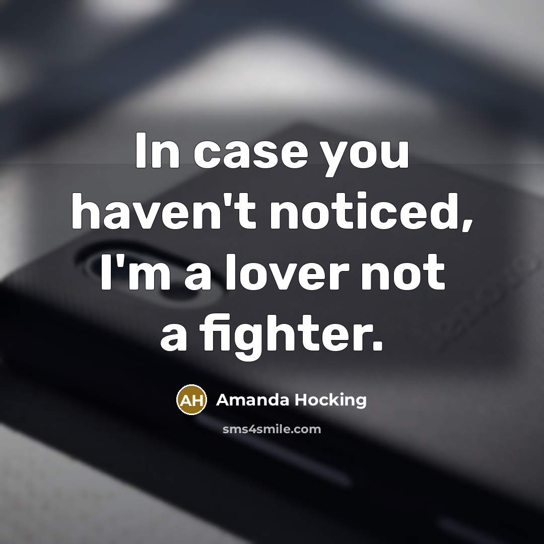“In case you haven't noticed, I'm a lover not a…” quote by Amanda Hocking
