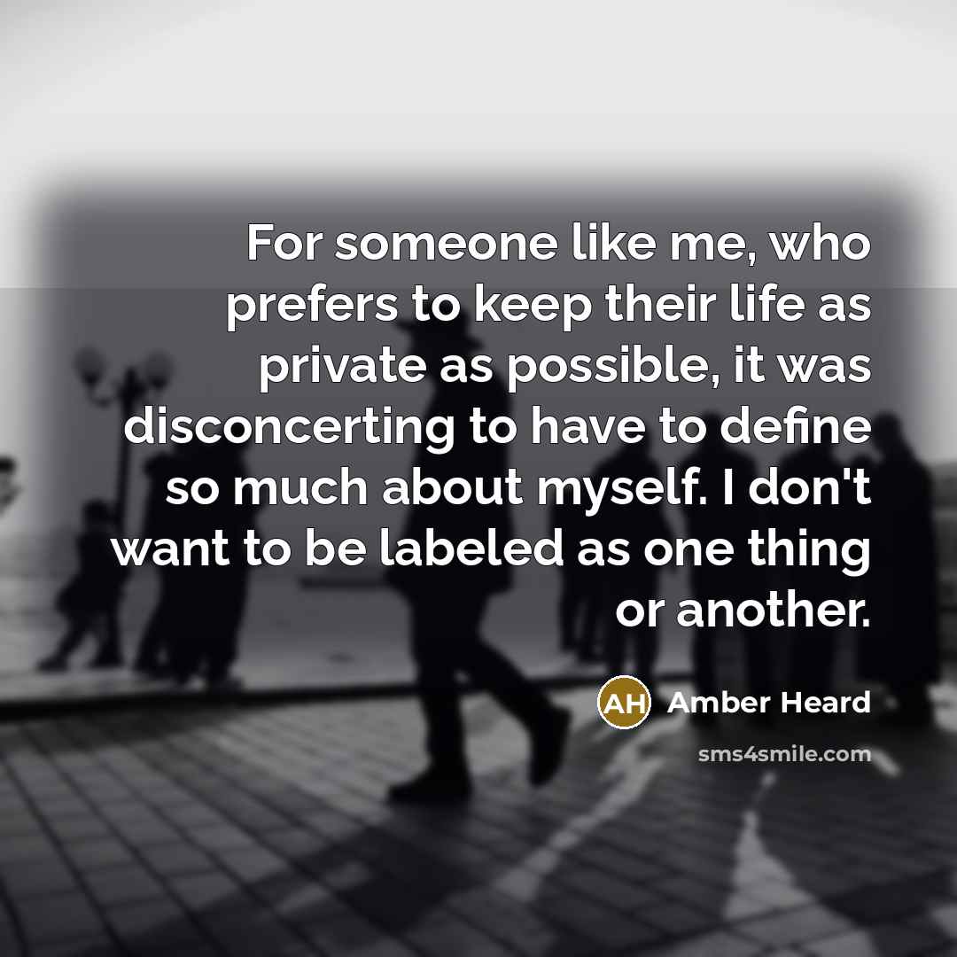 “For someone like me, who prefers to keep their life…” quote by Amber Heard