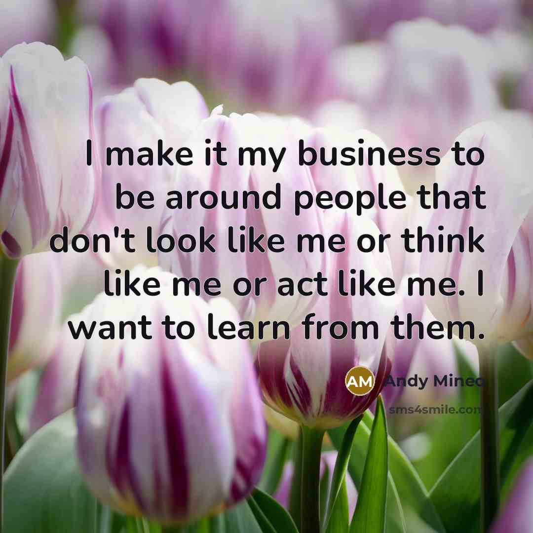 “I make it my business to be around people that…” quote by Andy Mineo