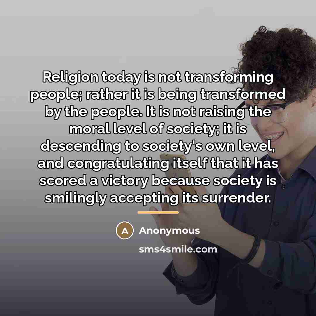 “Religion today is not transforming people; rather it is being…” quote by Anonymous