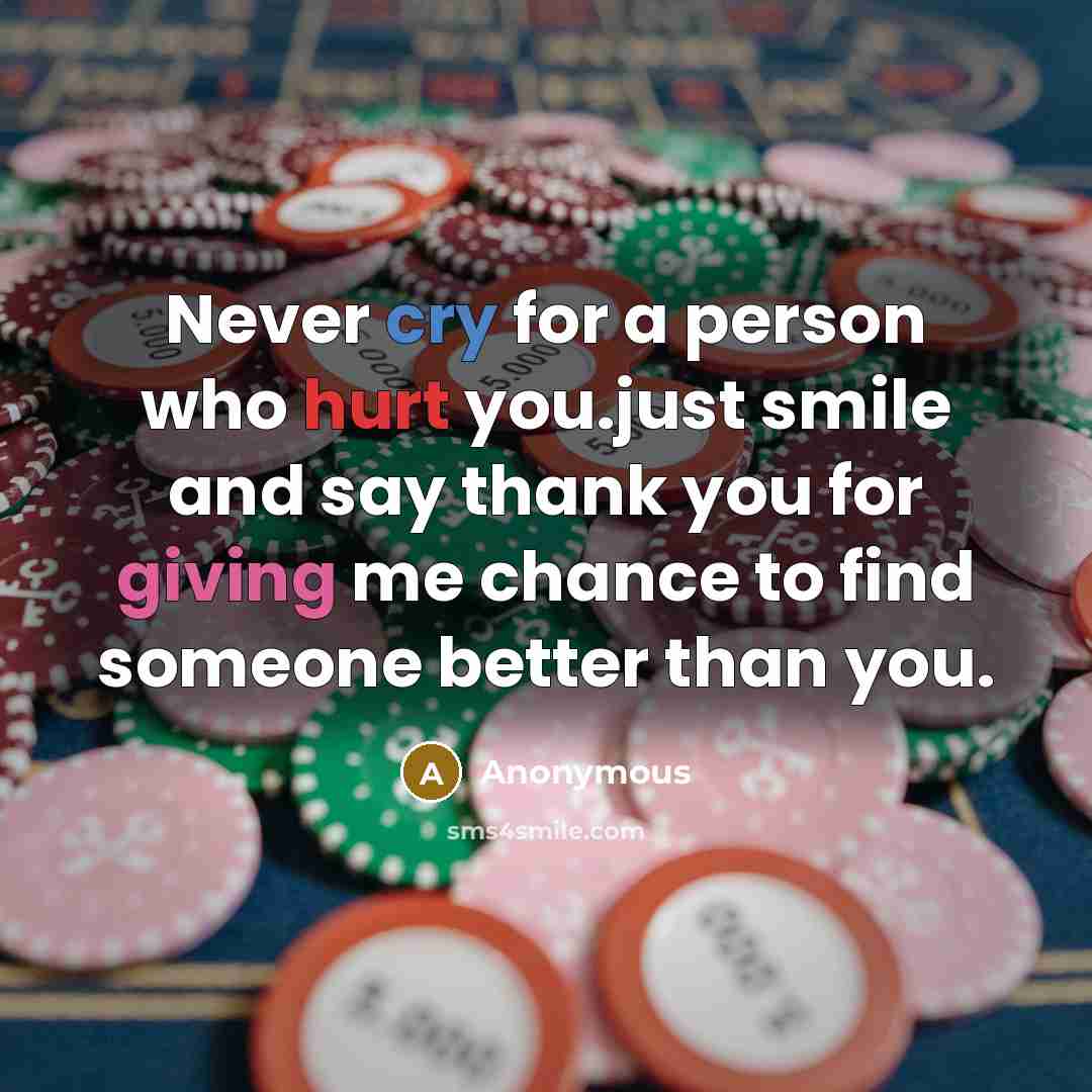 “Never cry for a person who hurt you.just smile and…” quote by Anonymous