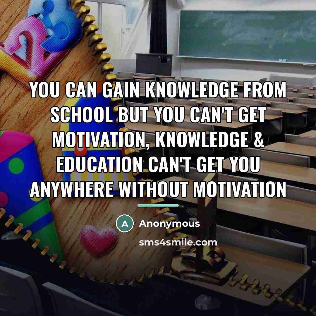 “You can gain knowledge from school but you can't get…” quote by Anonymous