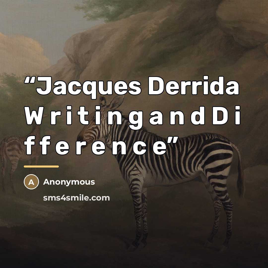 “Jacques Derrida W r i t i n g a n d D i f f e r e n c e” quote by Anonymous