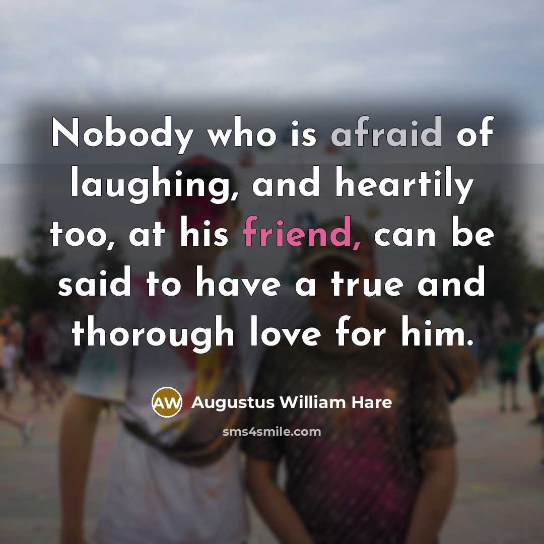 “Nobody who is afraid of laughing, and heartily too, at…” quote by Augustus William Hare
