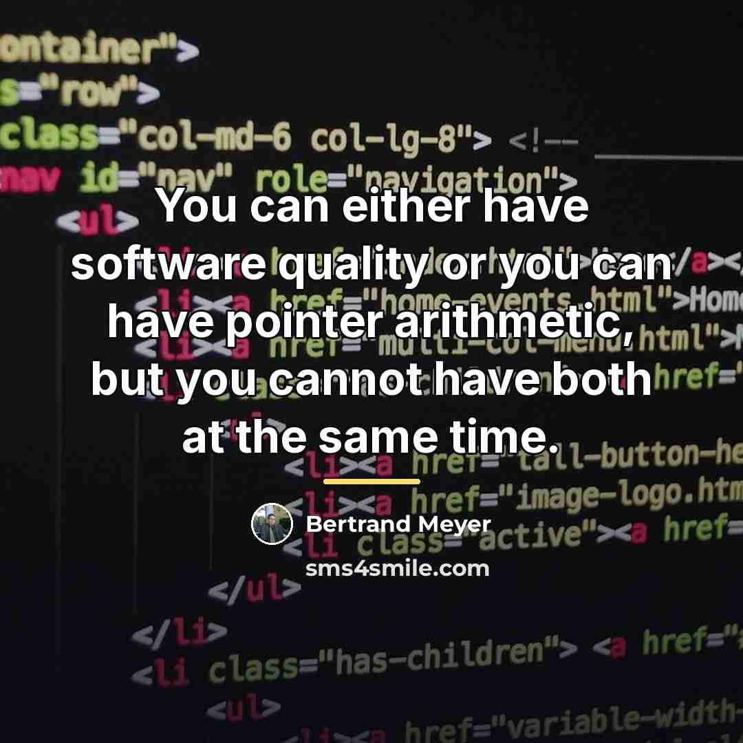 “You can either have software quality or you can have…” quote by Bertrand Meyer
