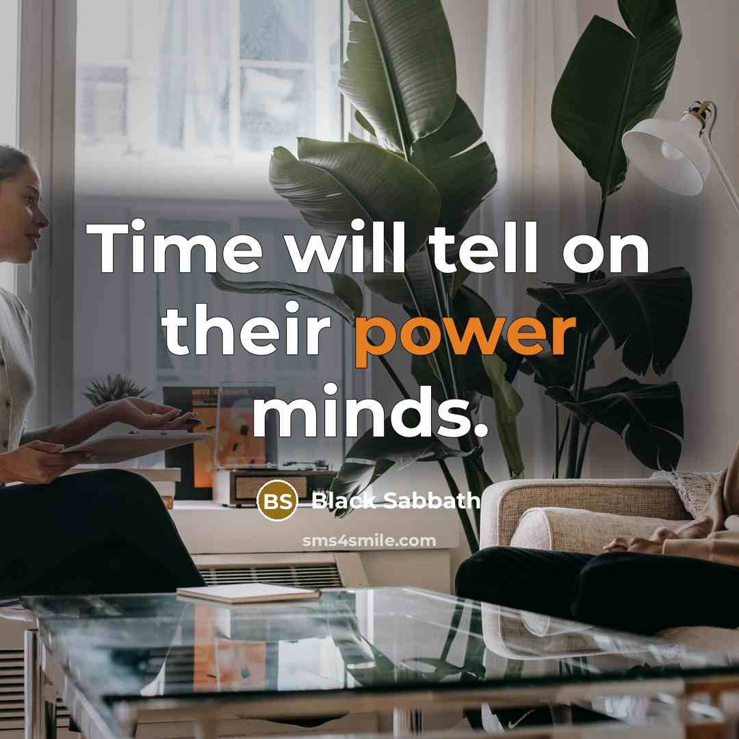“Time will tell on their power minds.…” quote by Black Sabbath