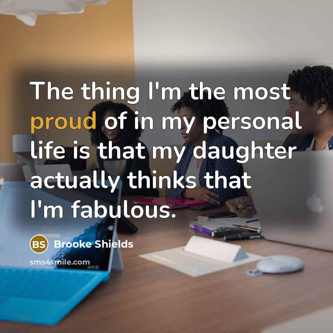 “The thing I'm the most proud of in my personal…” quote by Brooke Shields