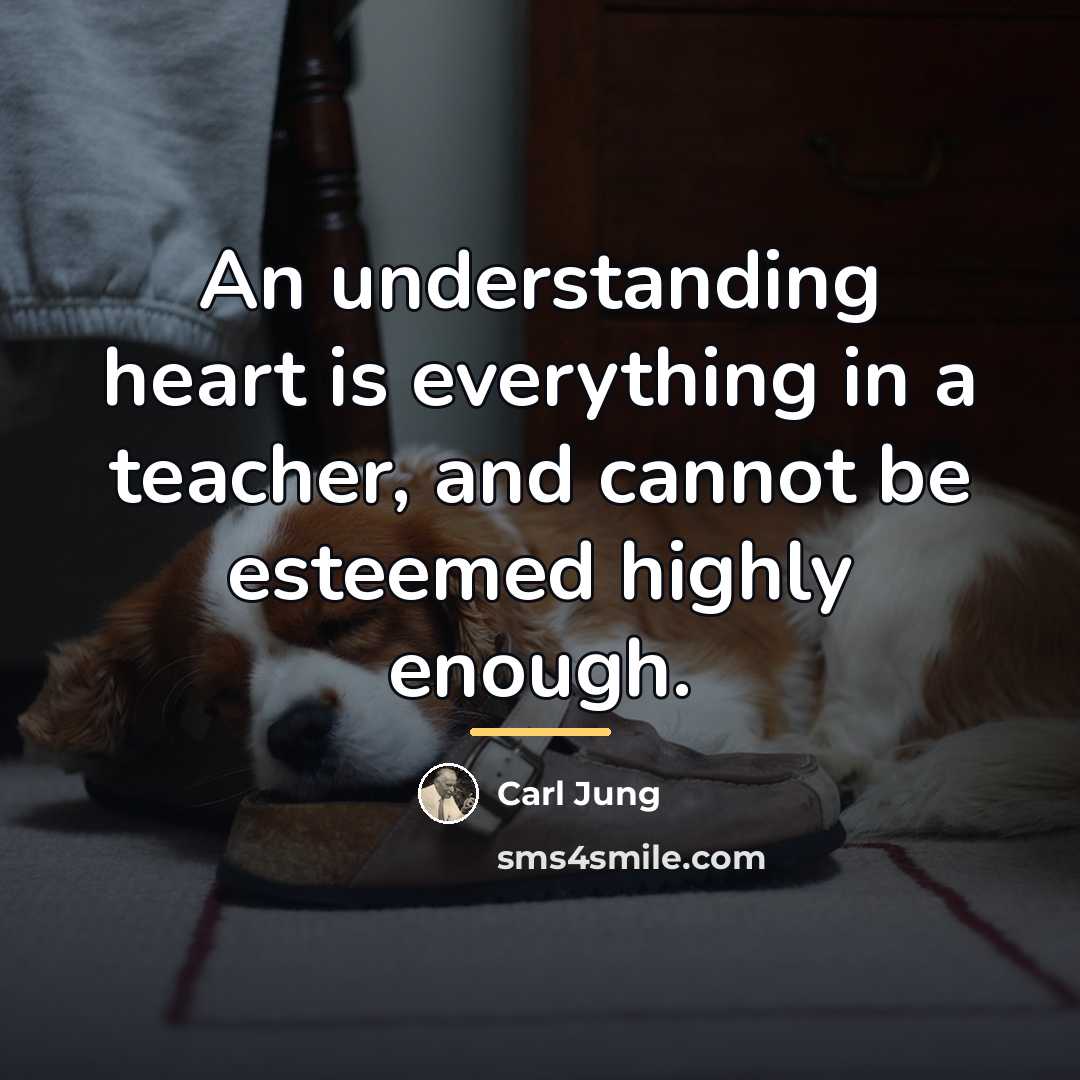 “An understanding heart is everything in a teacher, and cannot…” quote by Carl Jung