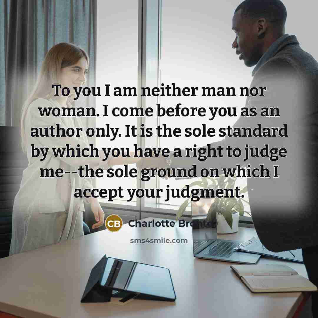 “To you I am neither man nor woman. I come…” quote by Charlotte Bronte
