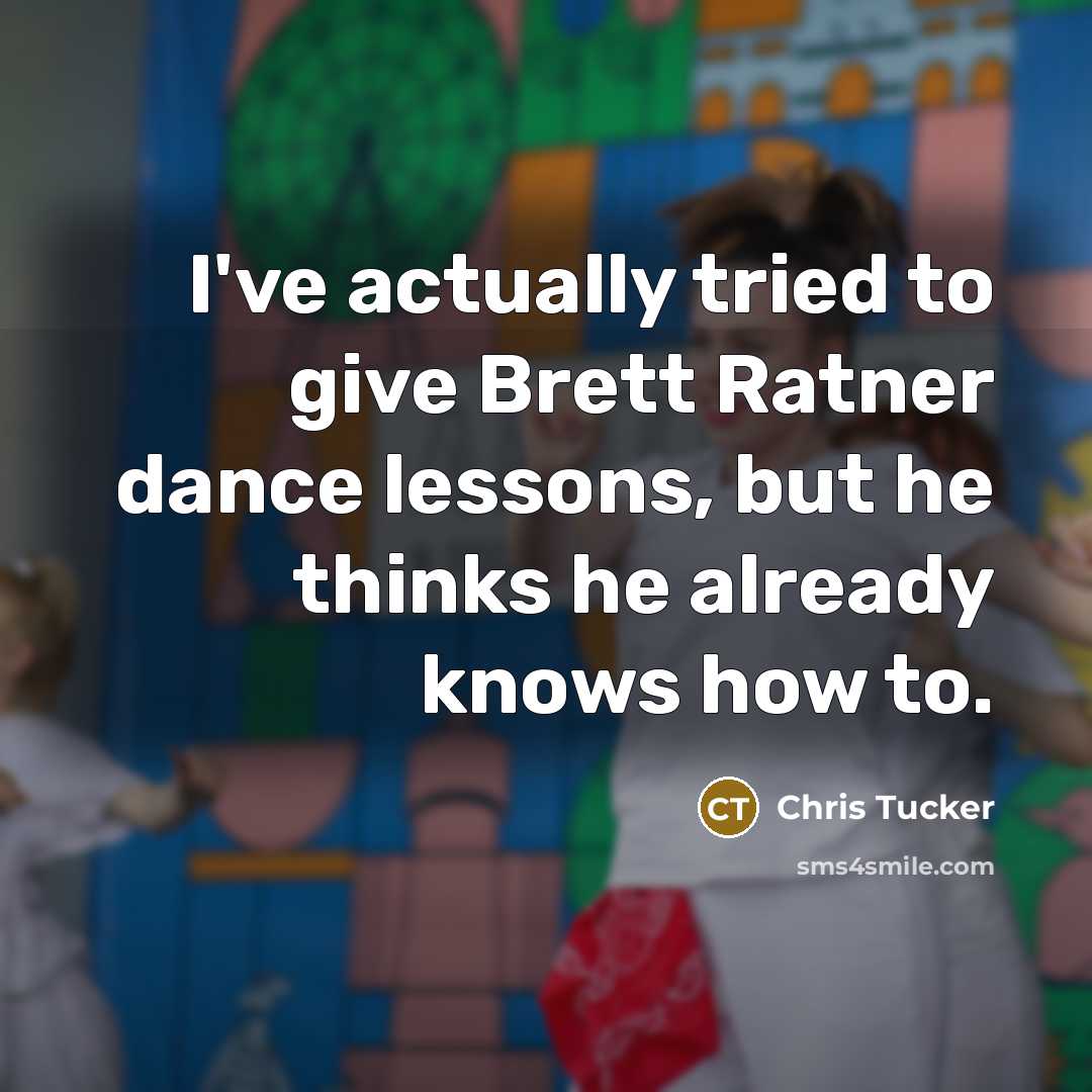 “I've actually tried to give Brett Ratner dance lessons, but…” quote by Chris Tucker
