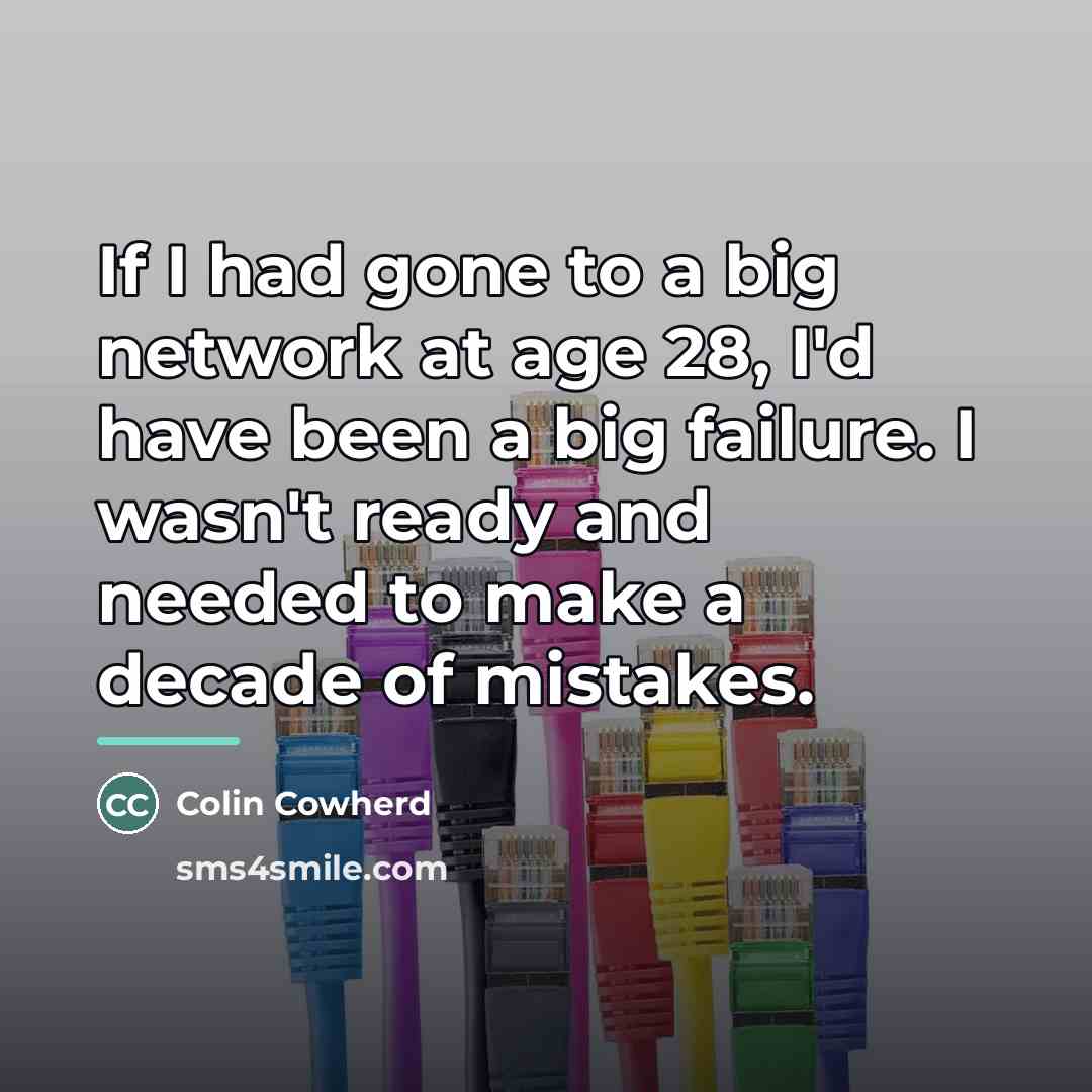 “If I had gone to a big network at age…” quote by Colin Cowherd