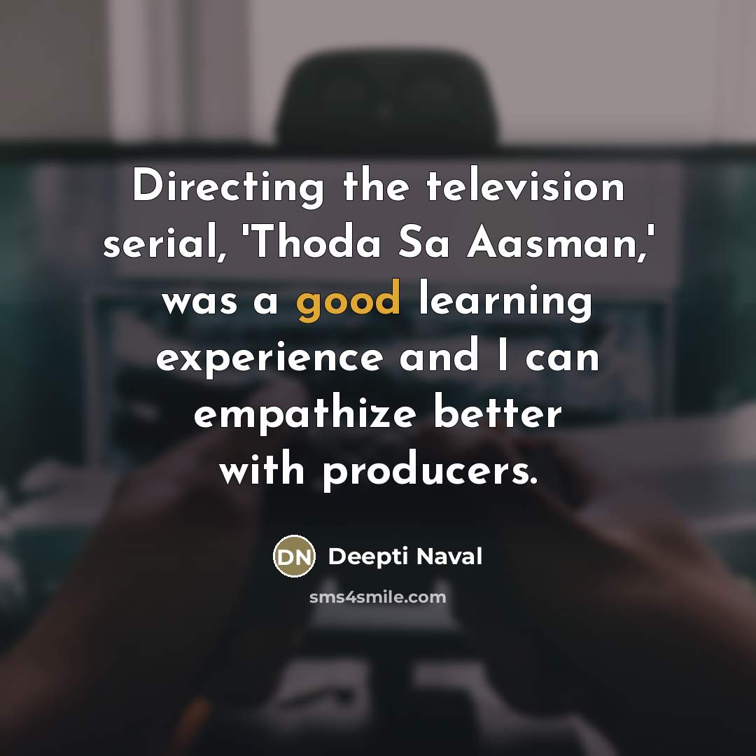 “Directing the television serial, 'Thoda Sa Aasman,' was a good…” quote by Deepti Naval