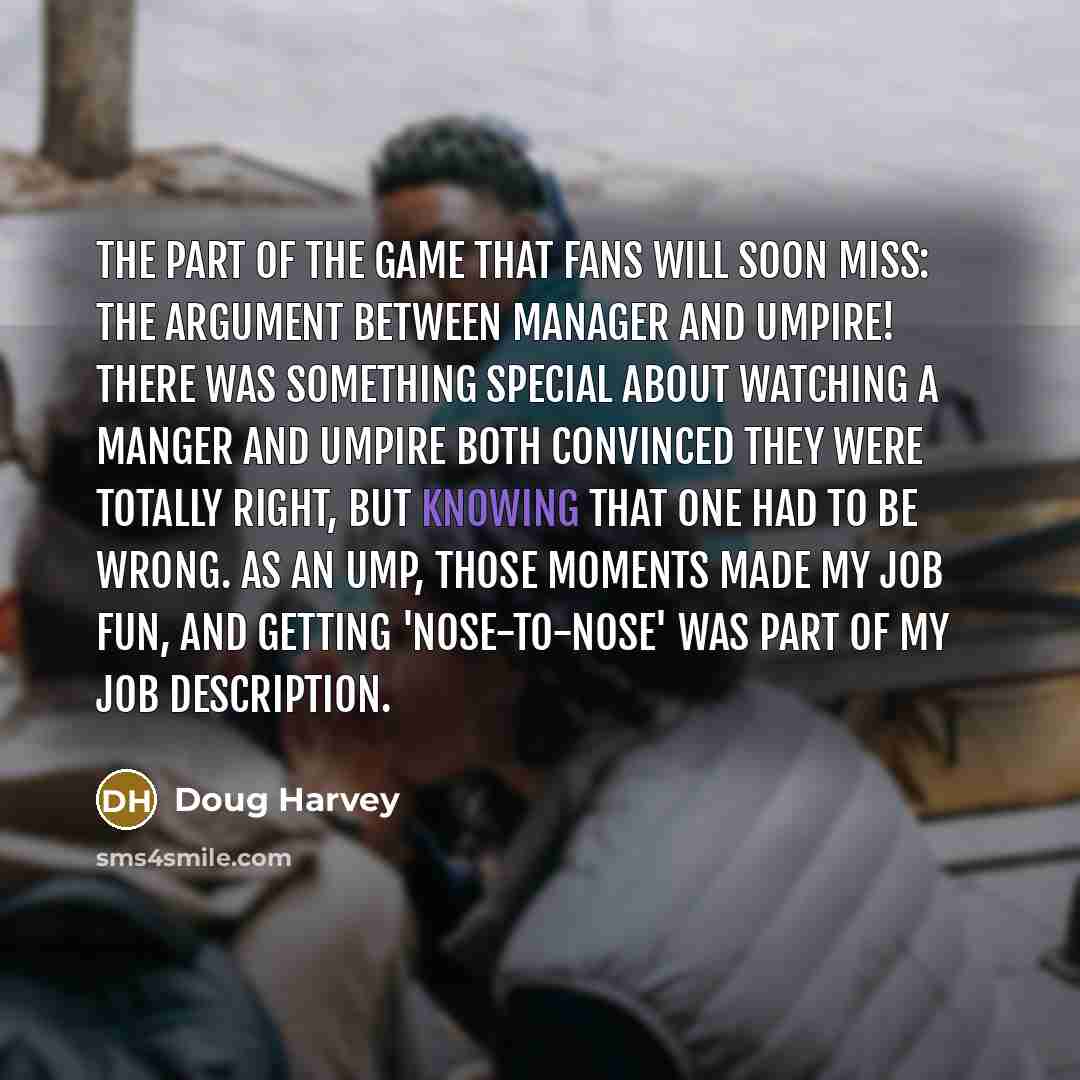 “The part of the game that fans will soon miss:…” quote by Doug Harvey