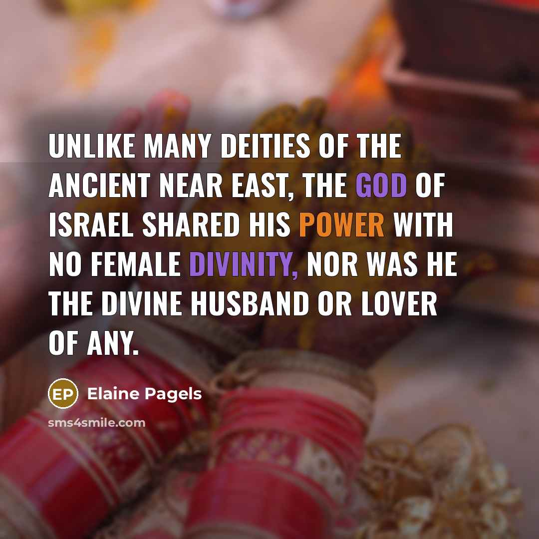 “Unlike many deities of the ancient Near East, the God…” quote by Elaine Pagels