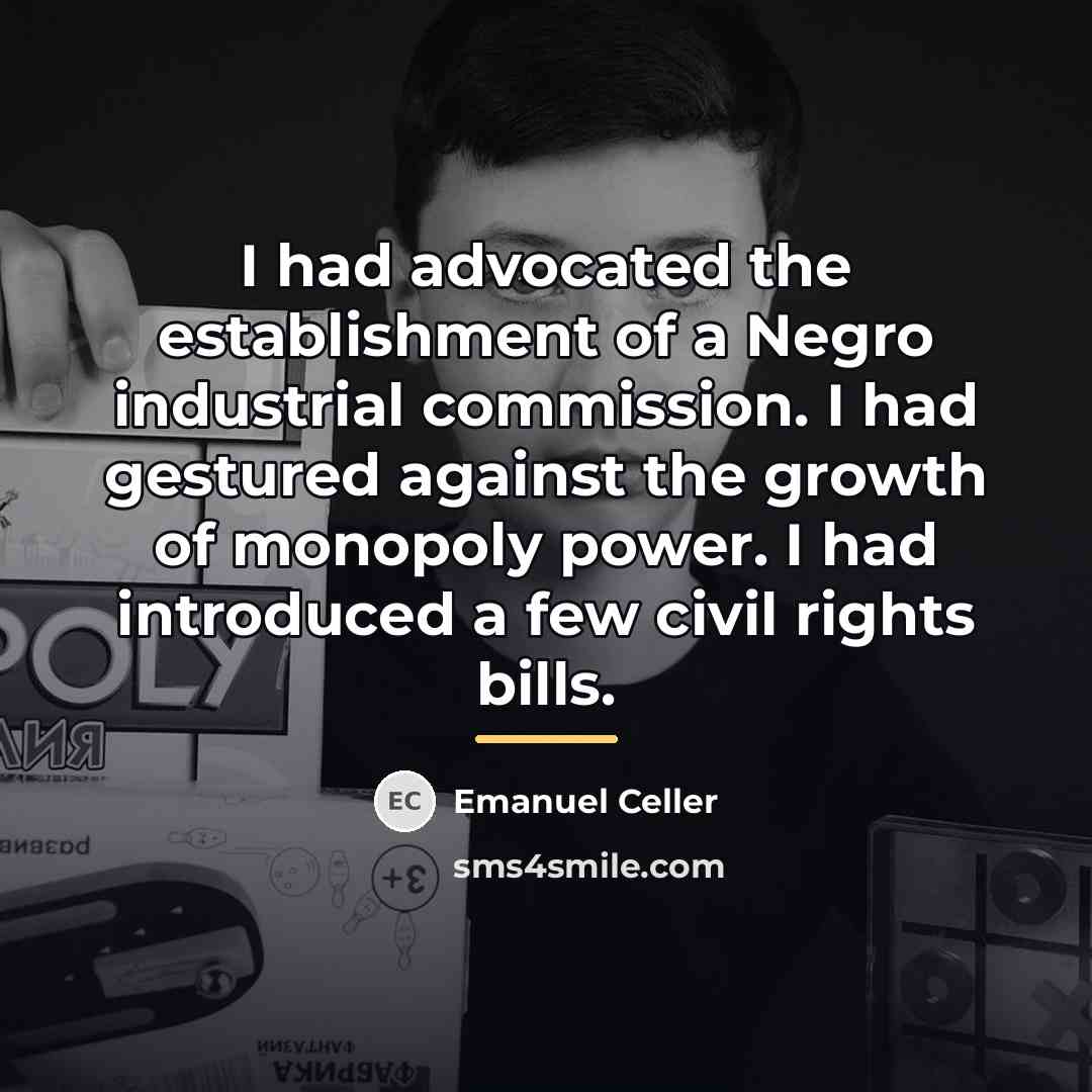 “I had advocated the establishment of a Negro industrial commission.…” quote by Emanuel Celler