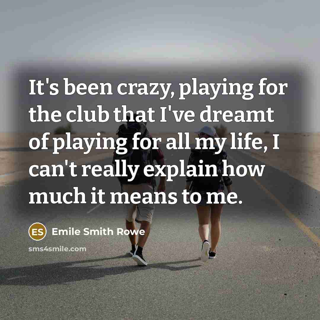 “It's been crazy, playing for the club that I've dreamt…” quote by Emile Smith Rowe