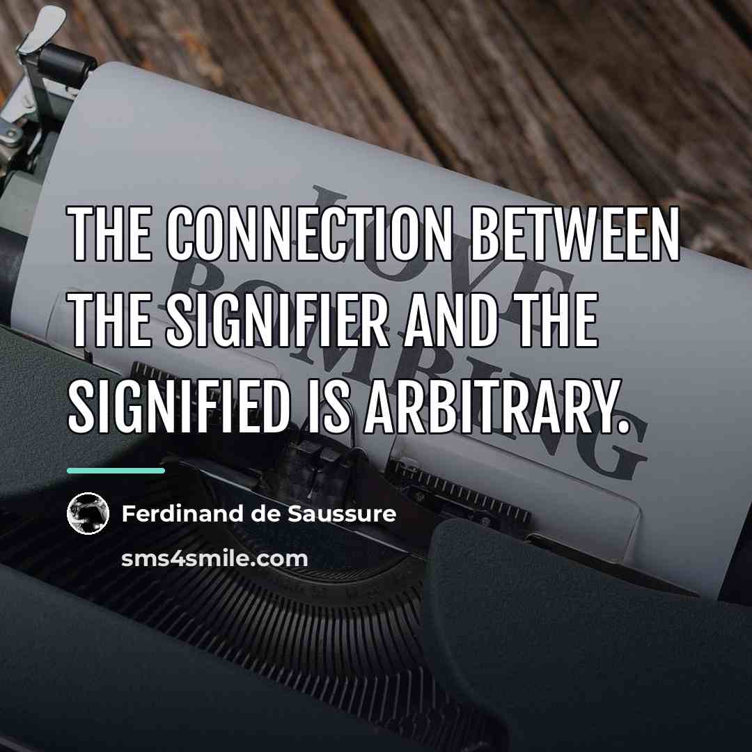 “The connection between the signifier and the signified is arbitrary.…” quote by Ferdinand de Saussure