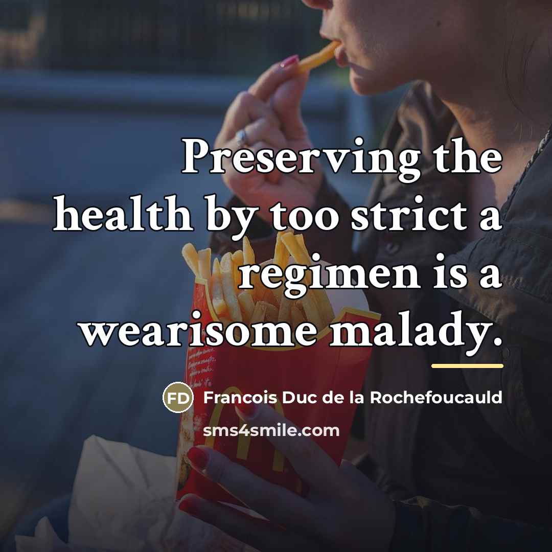 “Preserving the health by too strict a regimen is a…” quote by François Duc De La Rochefoucauld