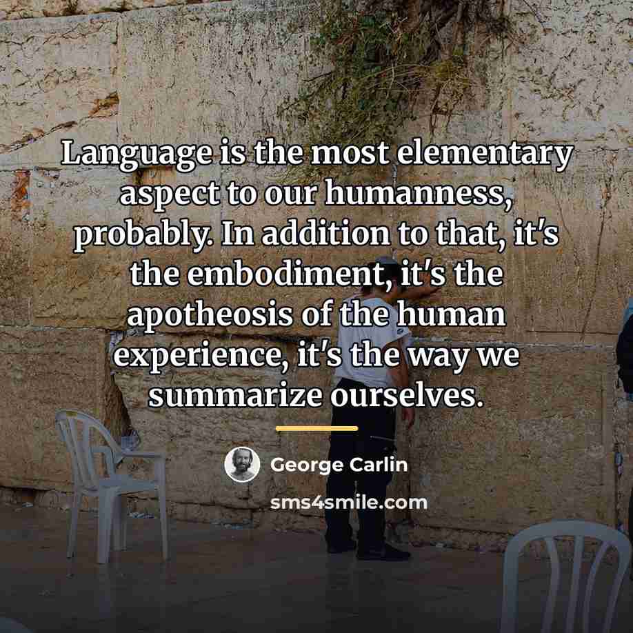 “Language is the most elementary aspect to our humanness, probably.…” quote by George Carlin