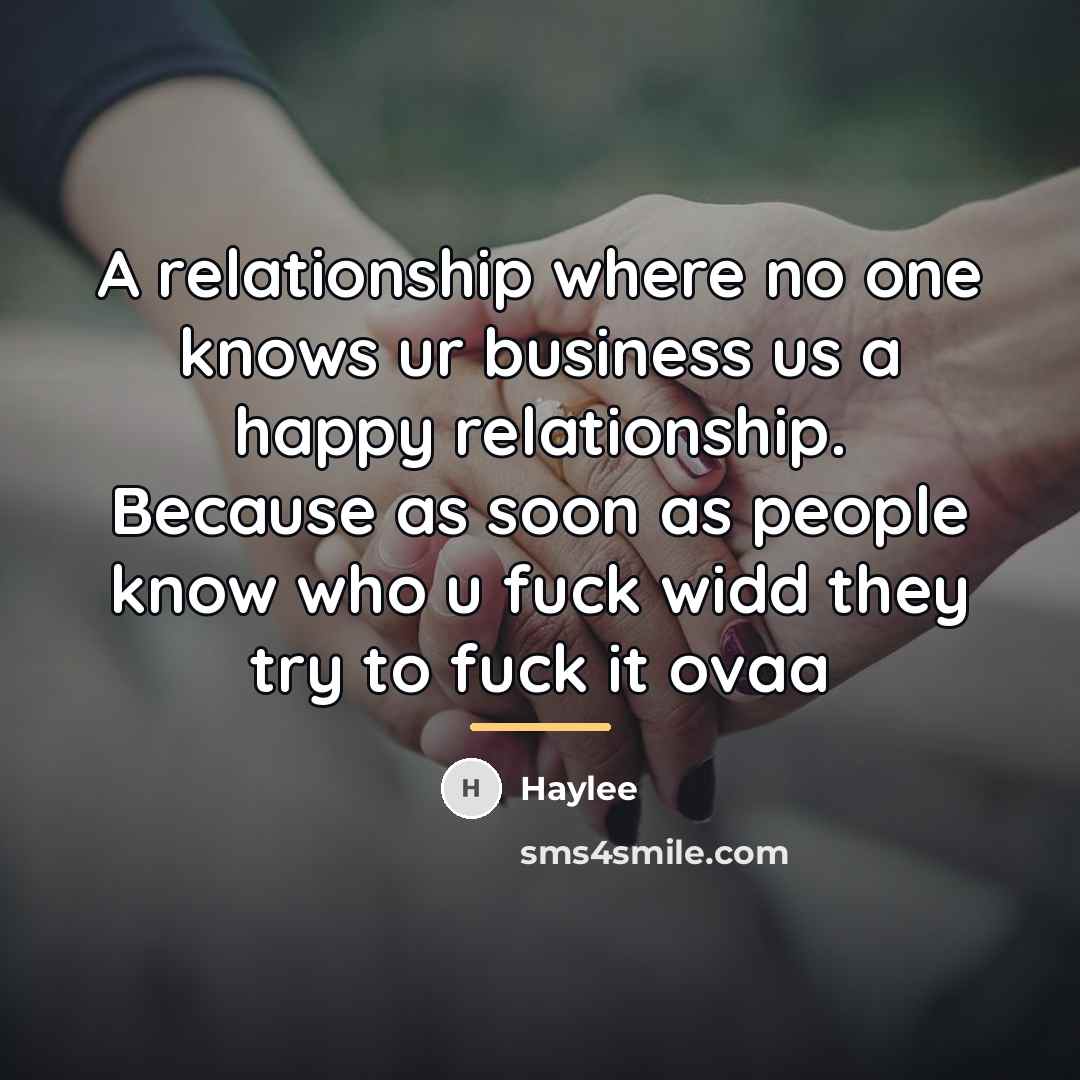 “A relationship where no one knows ur business us a…” quote by Haylee
