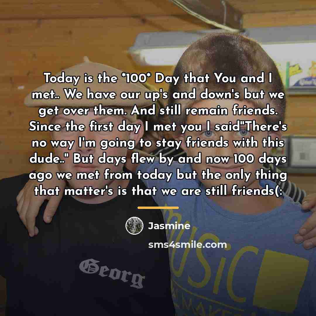 “Today is the *100* Day that You and I met..…” quote by Jasmine