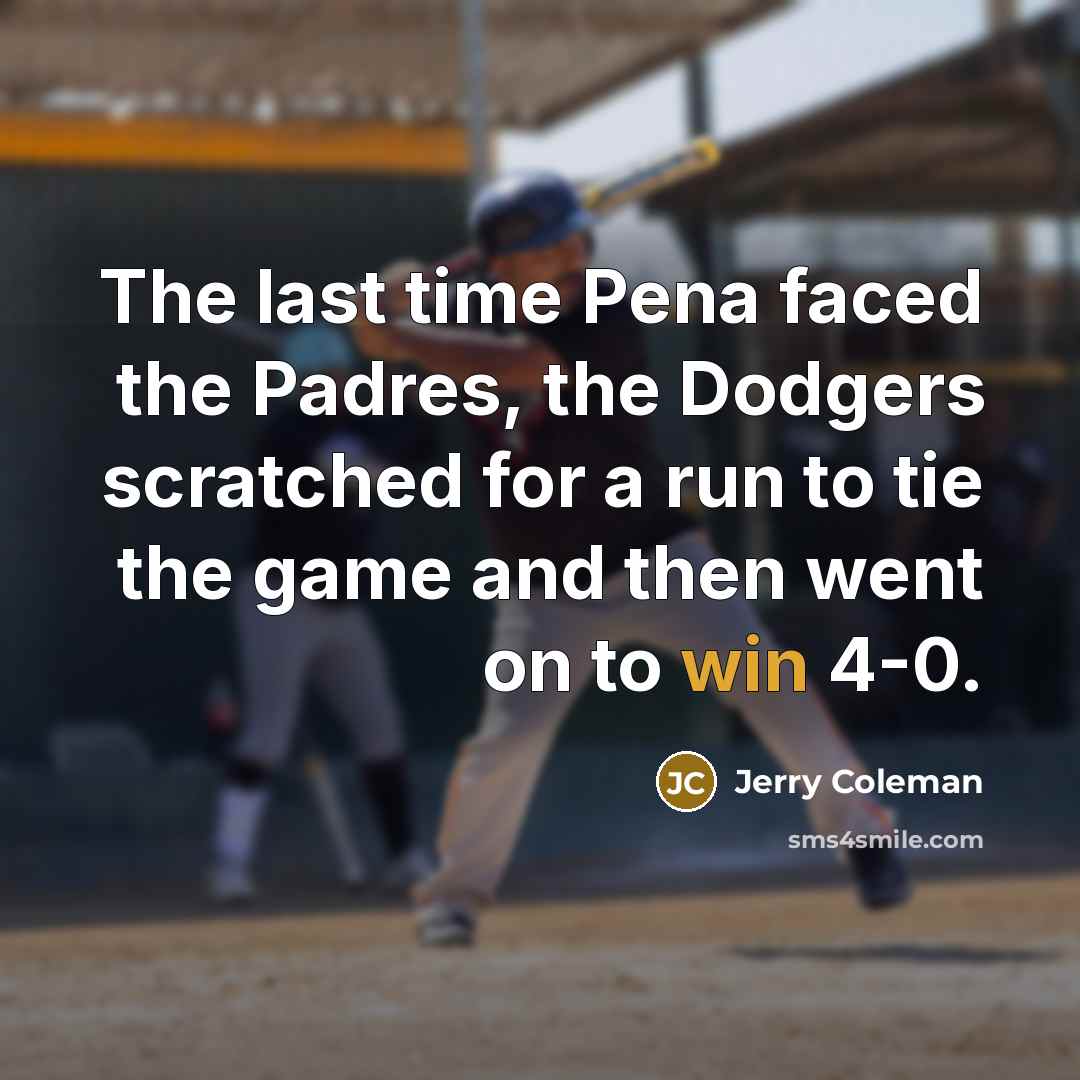 “The last time Pena faced the Padres, the Dodgers scratched…” quote by Jerry Coleman