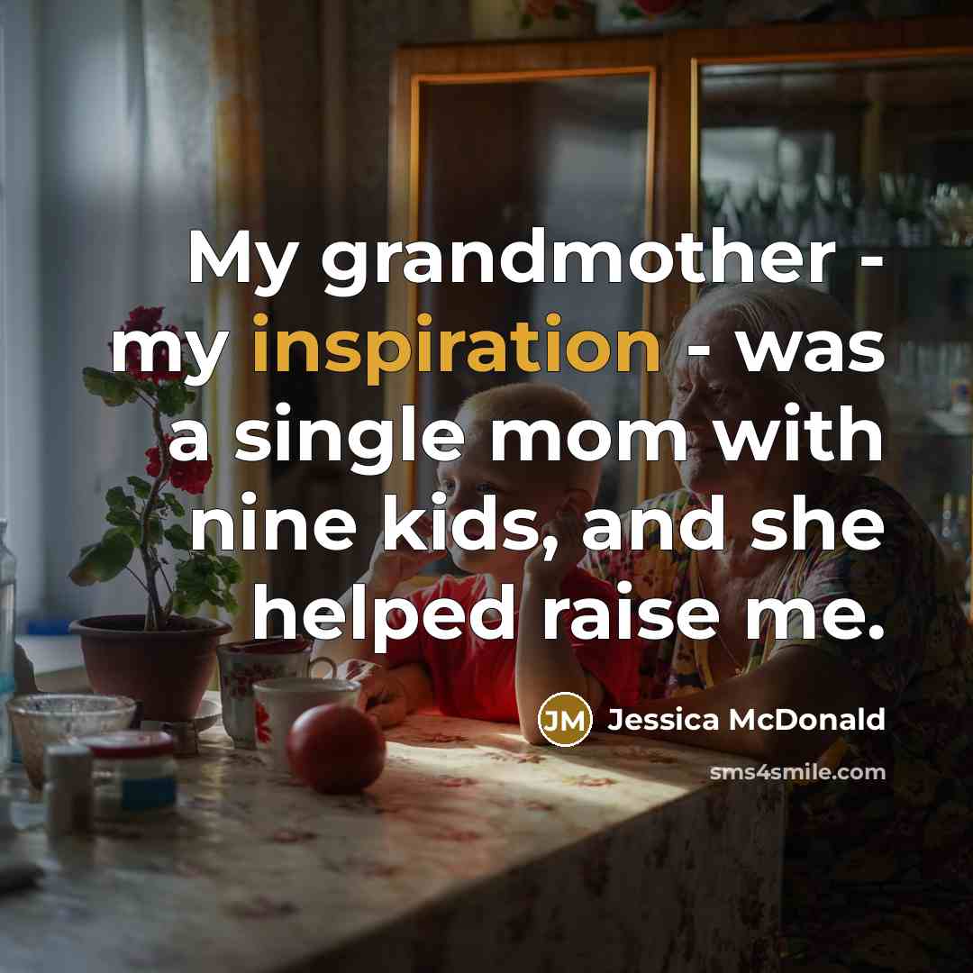 “My grandmother - my inspiration - was a single mom…” quote by Jessica McDonald