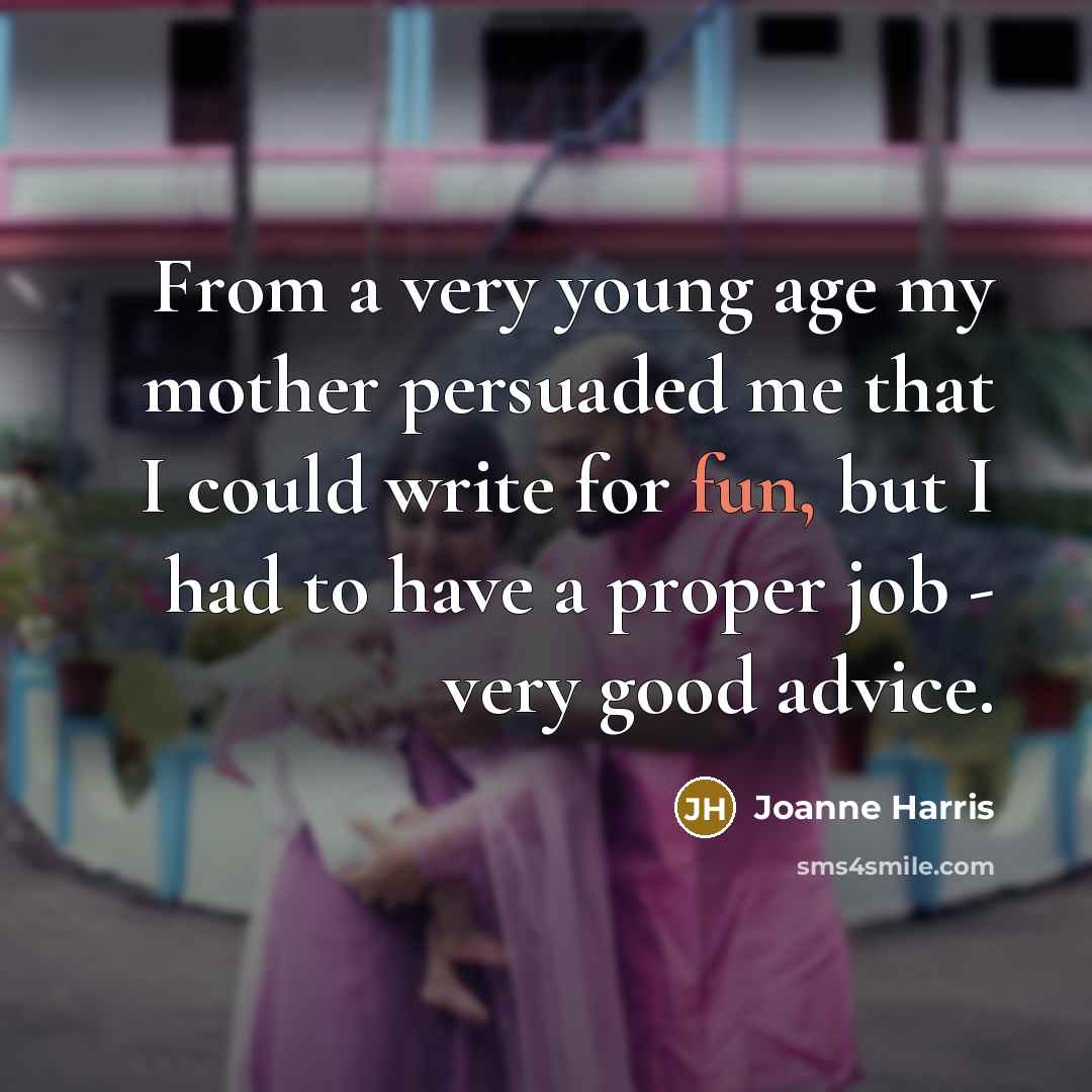 “From a very young age my mother persuaded me that…” quote by Joanne Harris