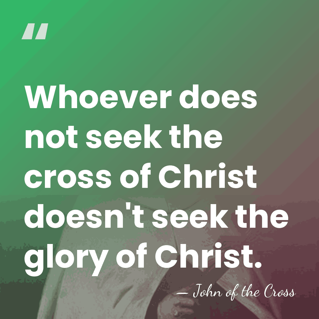 Whoever does not seek the cross of Christ doesn't seek the glory&hellip; - John of the Cross