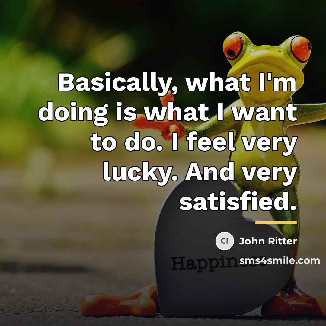 “Basically, what I'm doing is what I want to do.…” quote by John Ritter
