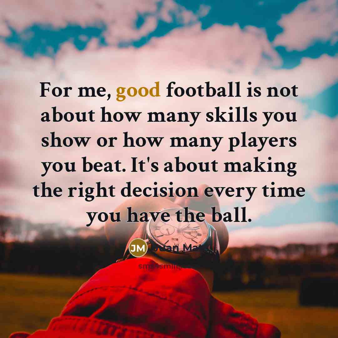 “For me, good football is not about how many skills…” quote by Juan Mata