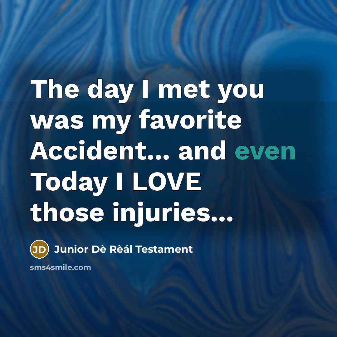 “The day I met you was my favorite Accident... and…” quote by Junior Dè Rèál Testament