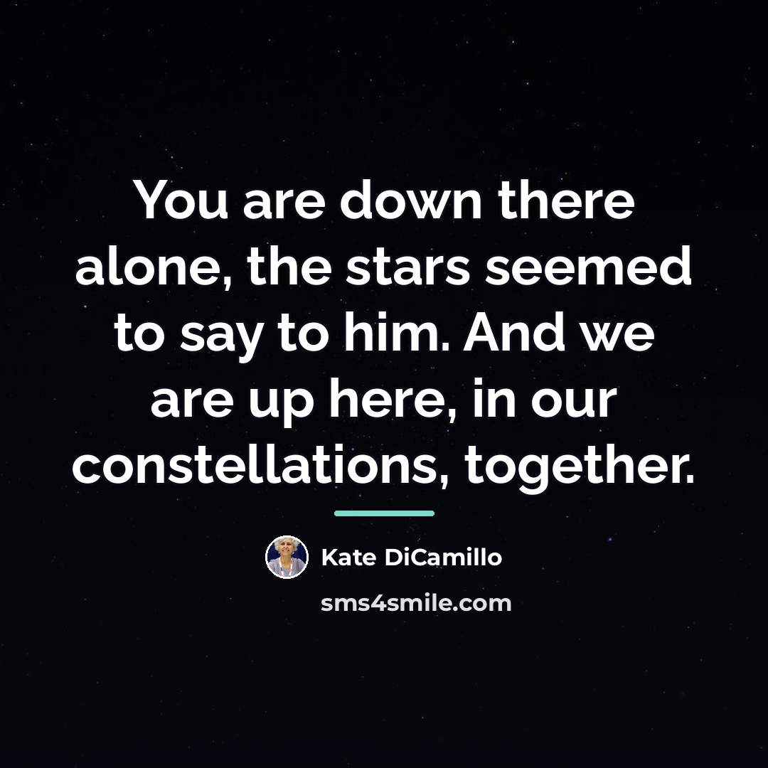 “You are down there alone, the stars seemed to say…” quote by Kate DiCamillo