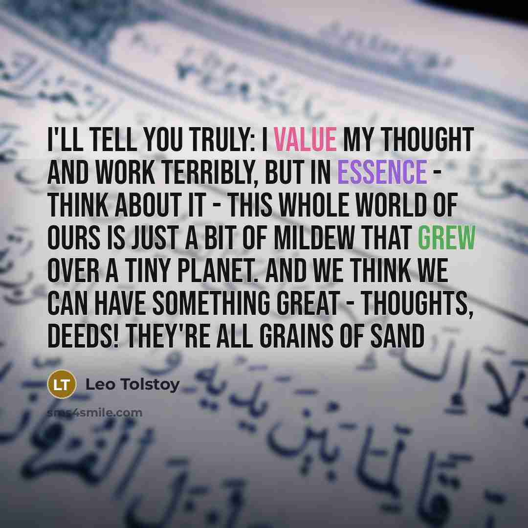 “I'll tell you truly: I value my thought and work…” quote by Leo Tolstoy